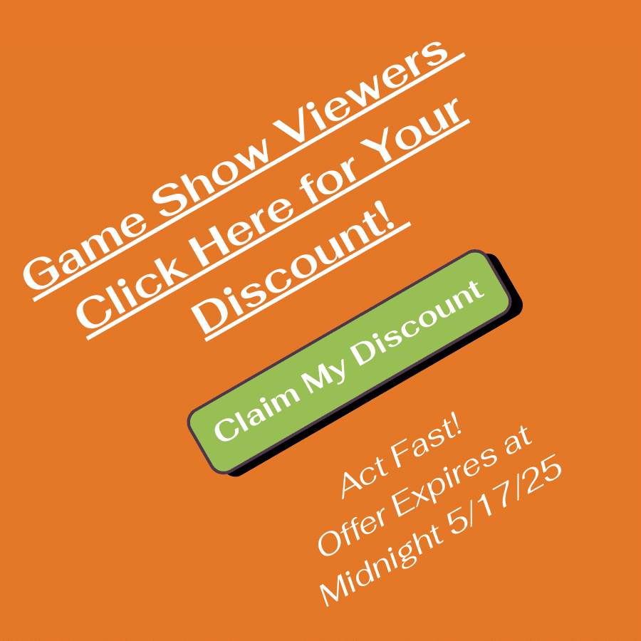 Game show viewers, click here to claim your discount. Act fast! Offer expires Midnight 5/17/25